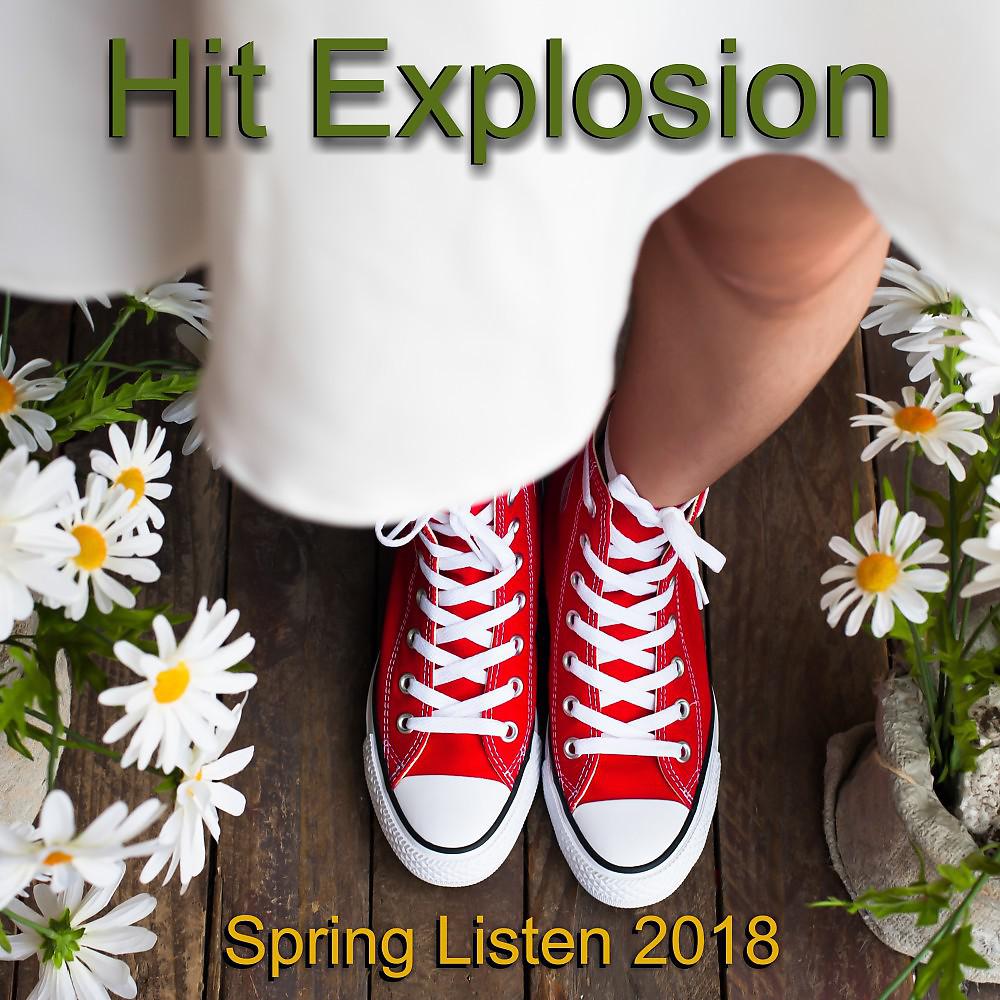 Постер альбома Hit Explosion: Spring Listen 2018