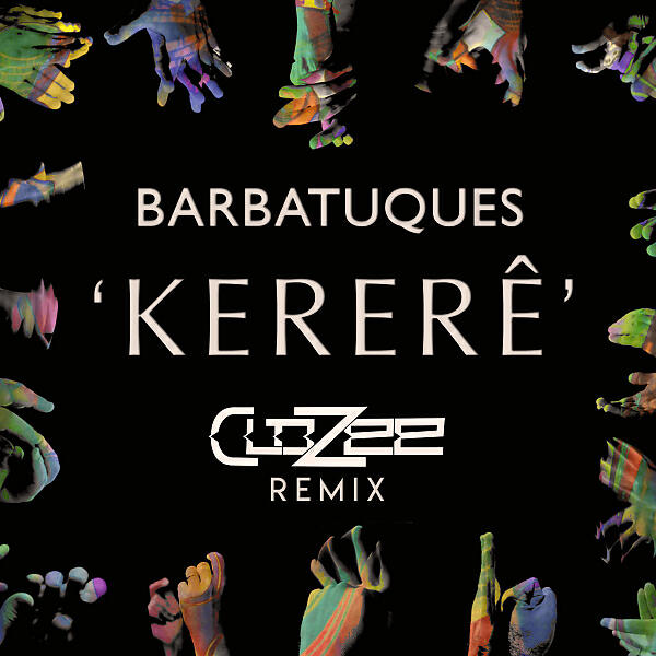 Barbatuques - Kererê (CloZee Remix)