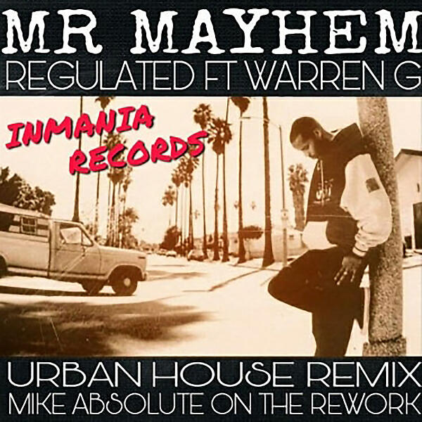 Mr Mayhem - Regulated (feat. Warren G & Nate Dog) (Mike Absolute Remix)