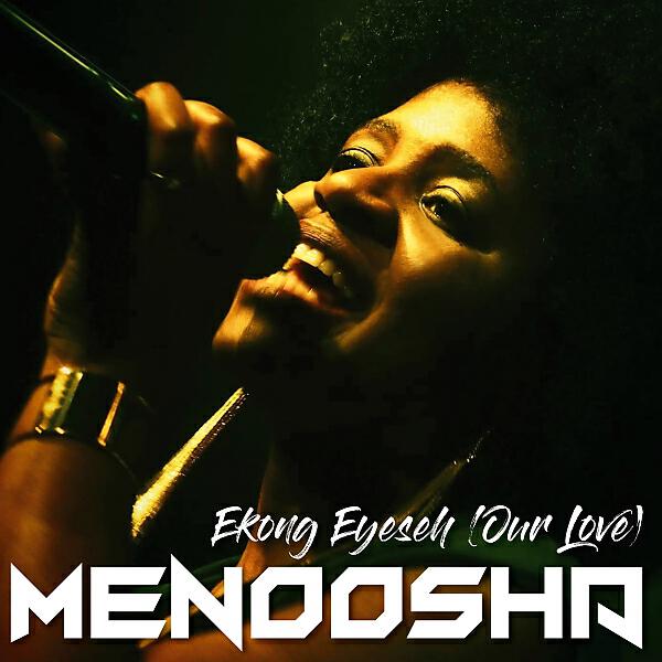 MENOOSHA - Ekong Eyeseh (Our Love)