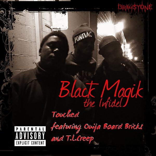 Black Magik The Infidel - Touched (feat. Ouija Board Bricks & T.L.Creep)