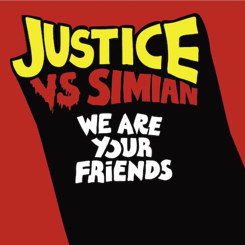 Justice - We Are Your Friends (Justice Vs Simian)