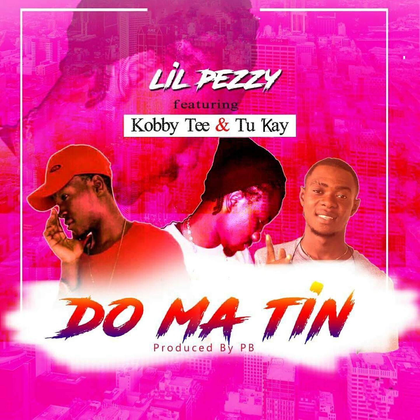 Lil Pezzy - Do Ma Tin