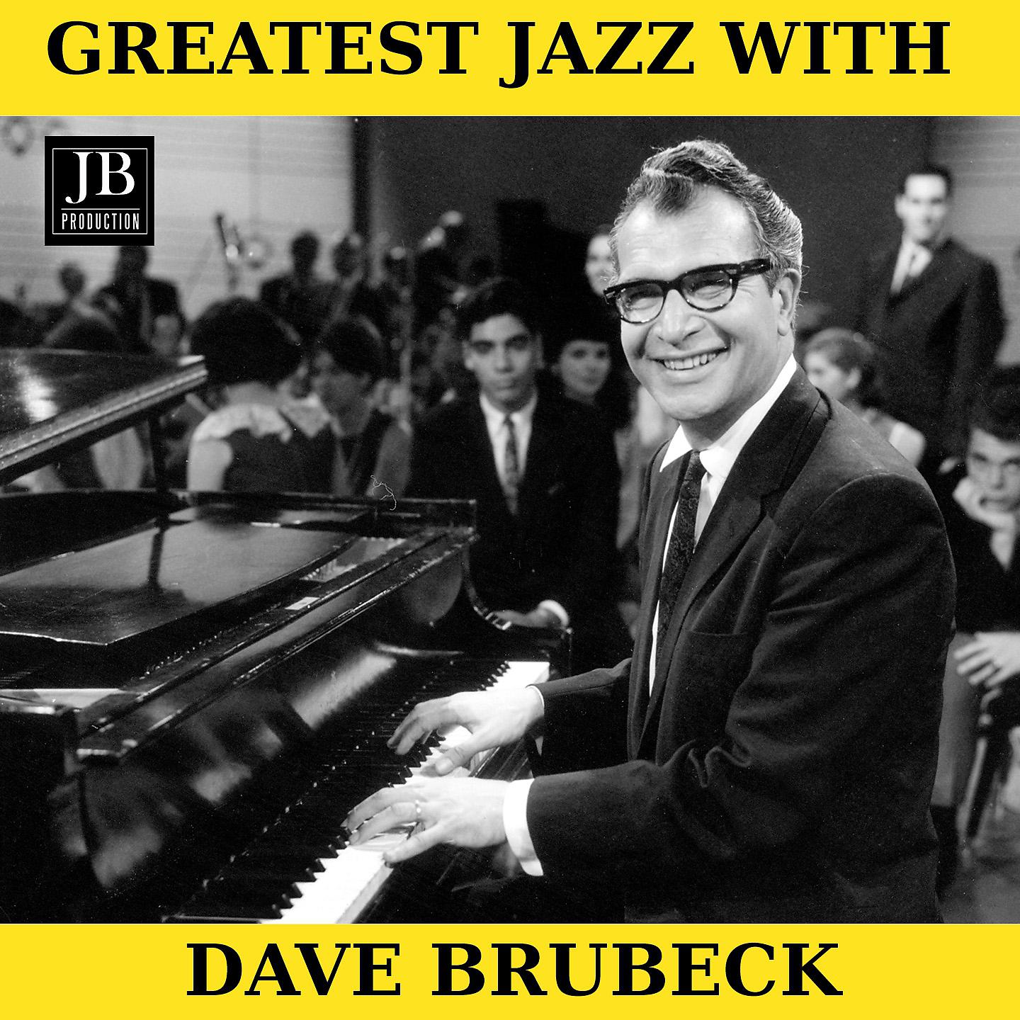 Постер альбома Greatest Jazz With Dave Brubeck