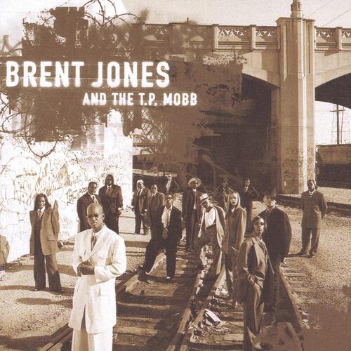 Brent Jones & The T.P. Mobb - You Can Make It (Brent Jones And The T.P. Mobb Album Version)