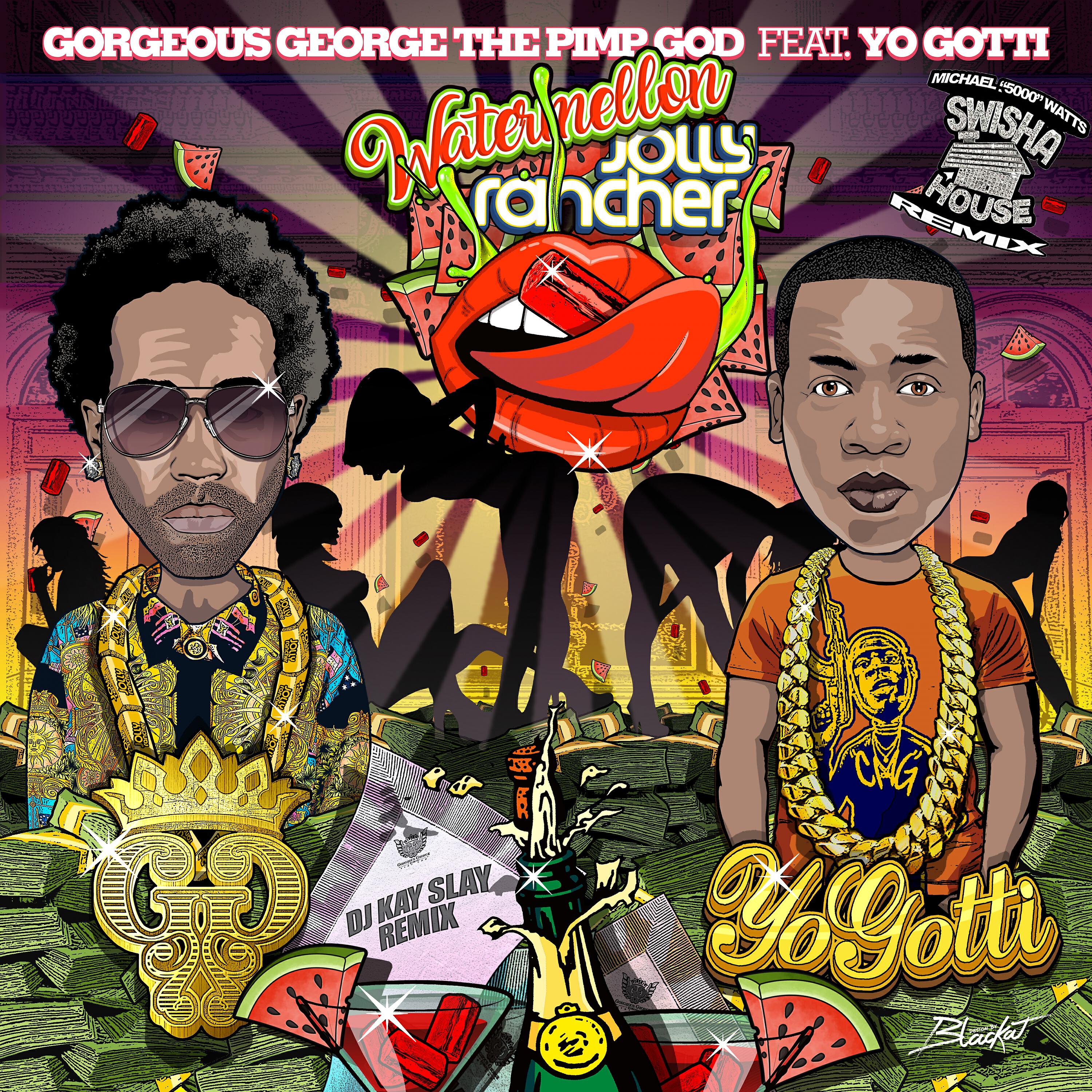 Gorgeous George - Watermelon (Swisher House Remix) (feat. Yo Gotti)