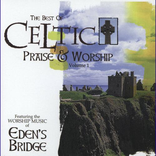 Eden's Bridge - Morning Prayer (Celtic Praise And Worship Album Version)