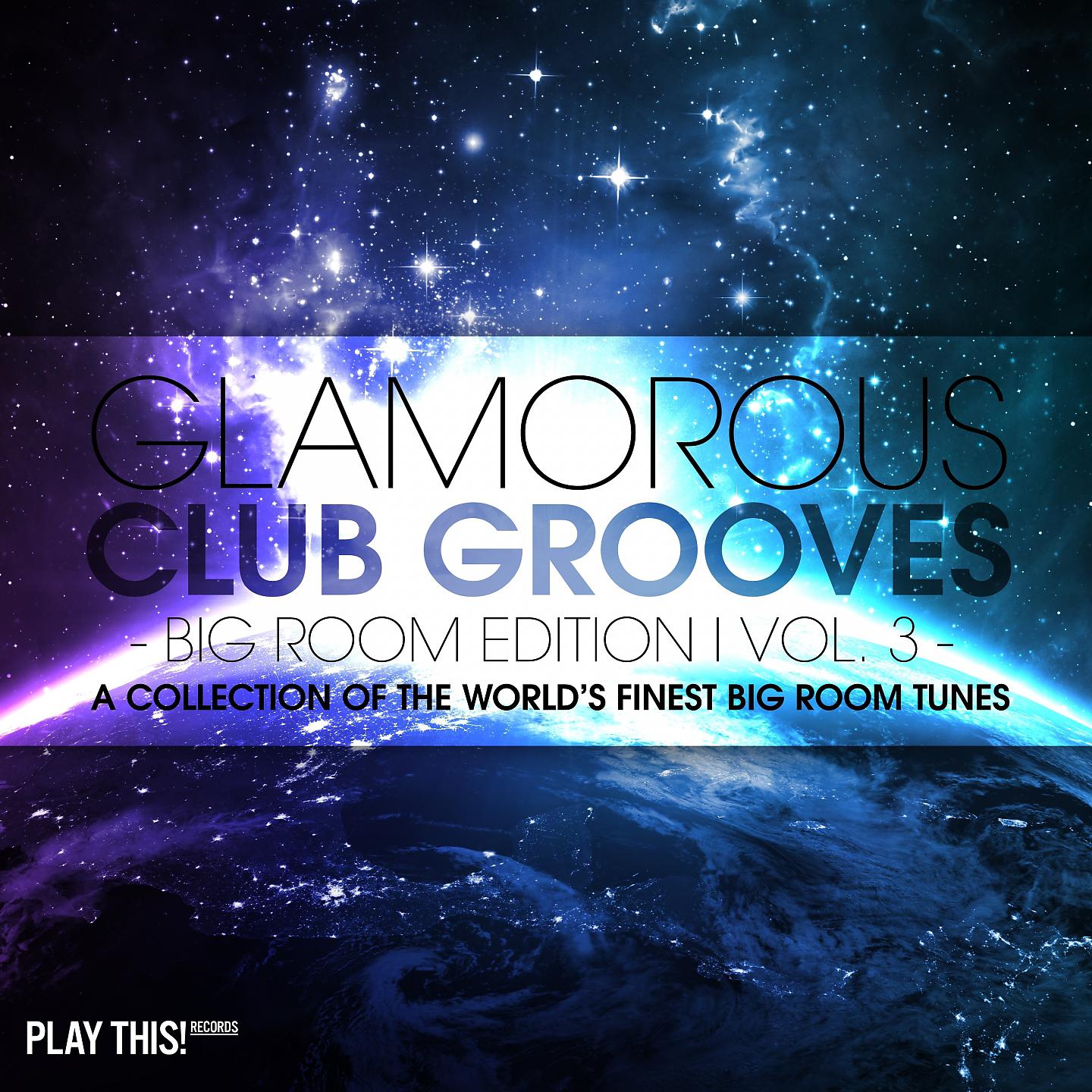 Постер альбома Glamorous Club Grooves - Big Room Edition, Vol. 3