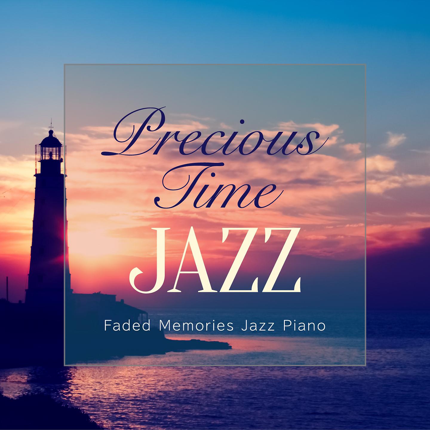Постер альбома Precious Time Jazz - Faded Memories Jazz Piano