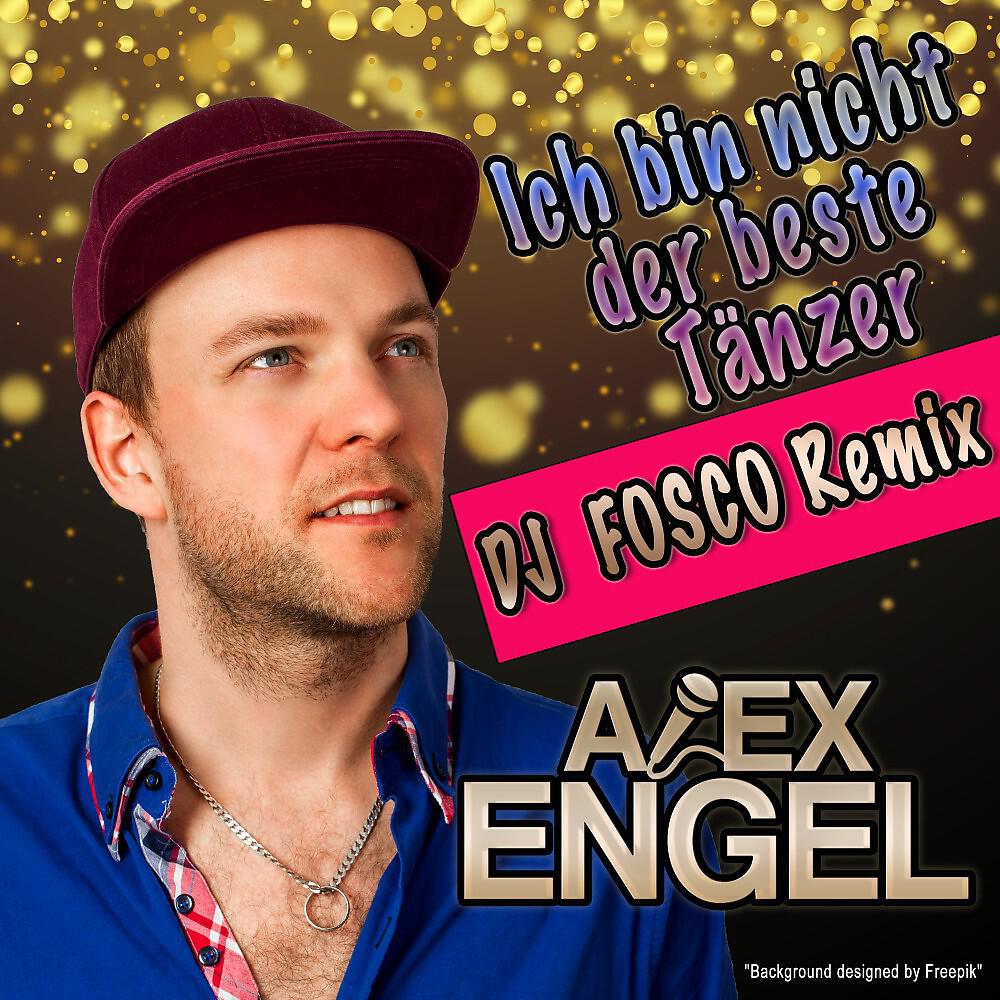 Alex Engel - Ich bin nicht der beste Tänzer (DJ Fosco Extended Remix)