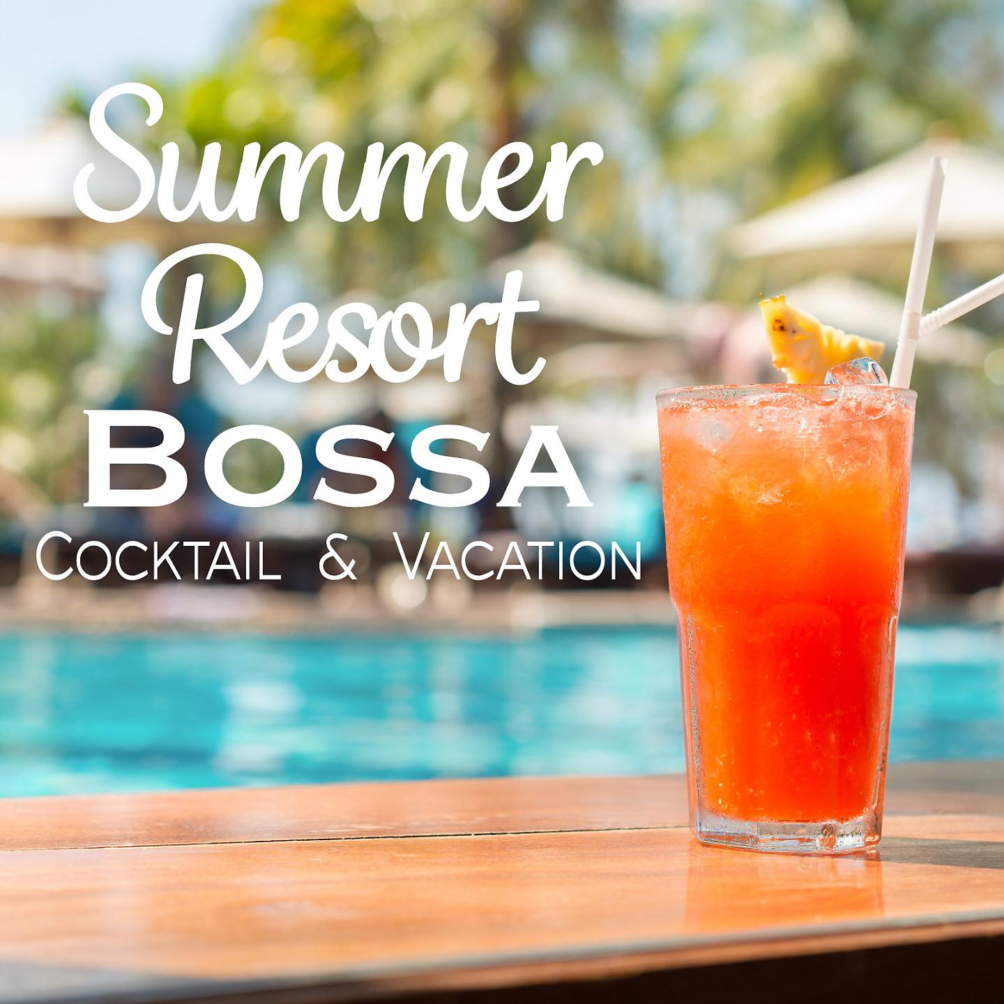 Постер альбома Summer Resort Bossa - Cocktail & Vacation-