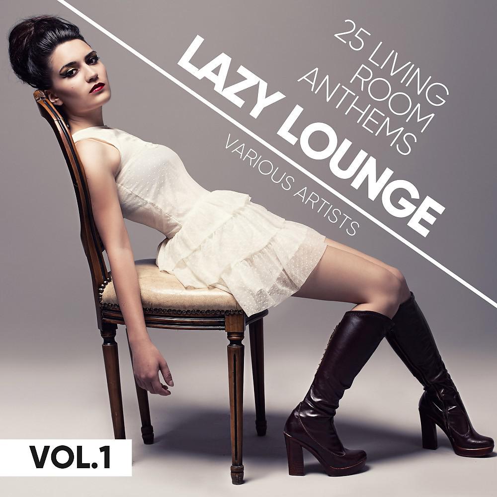 Постер альбома Lazy Lounge (25 Living Room Anthems), Vol. 1