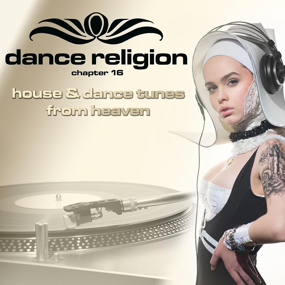Постер альбома Dance Religion 16 (House & Dance Tunes from Heaven)