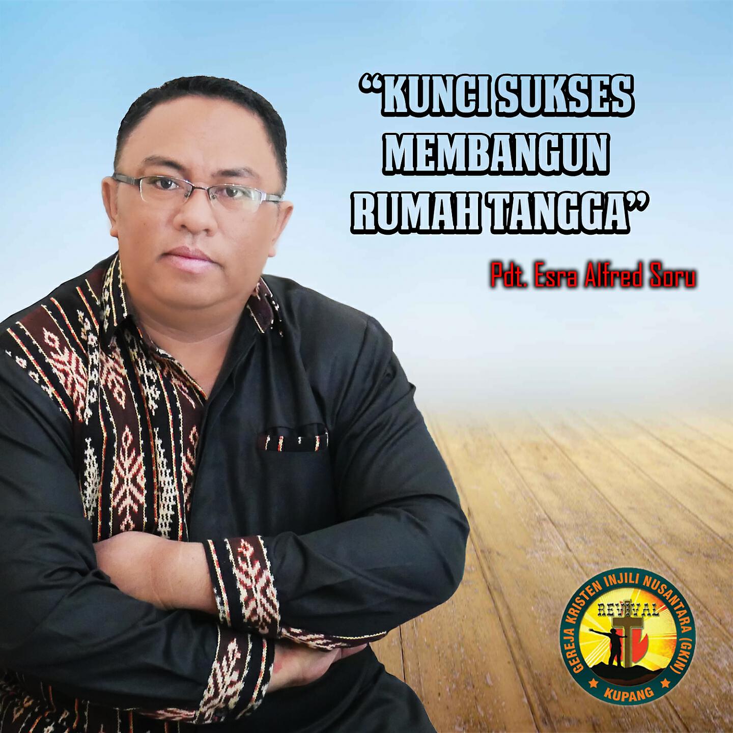 Pdt. Esra Alfred Soru - Kunci Sukses Membangun Rumah Tangga