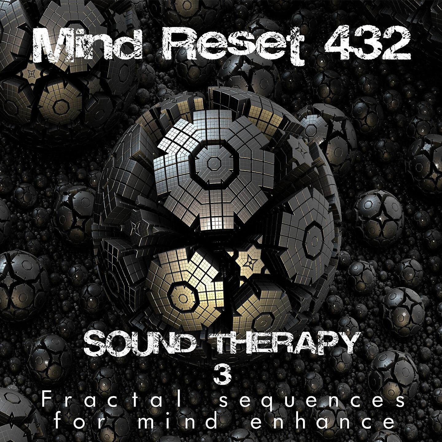 Mind Reset 432 - Sound Therapy 3 (Fractal sequences for mind enhance)