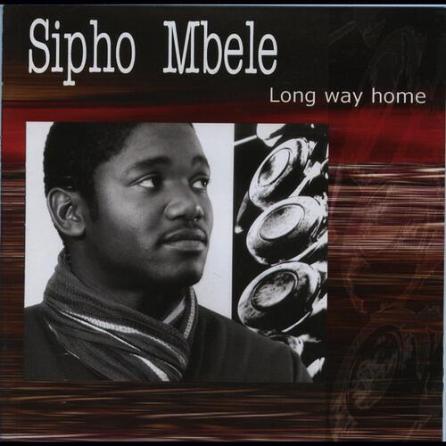 Sipho Mbele - Long Way From Home