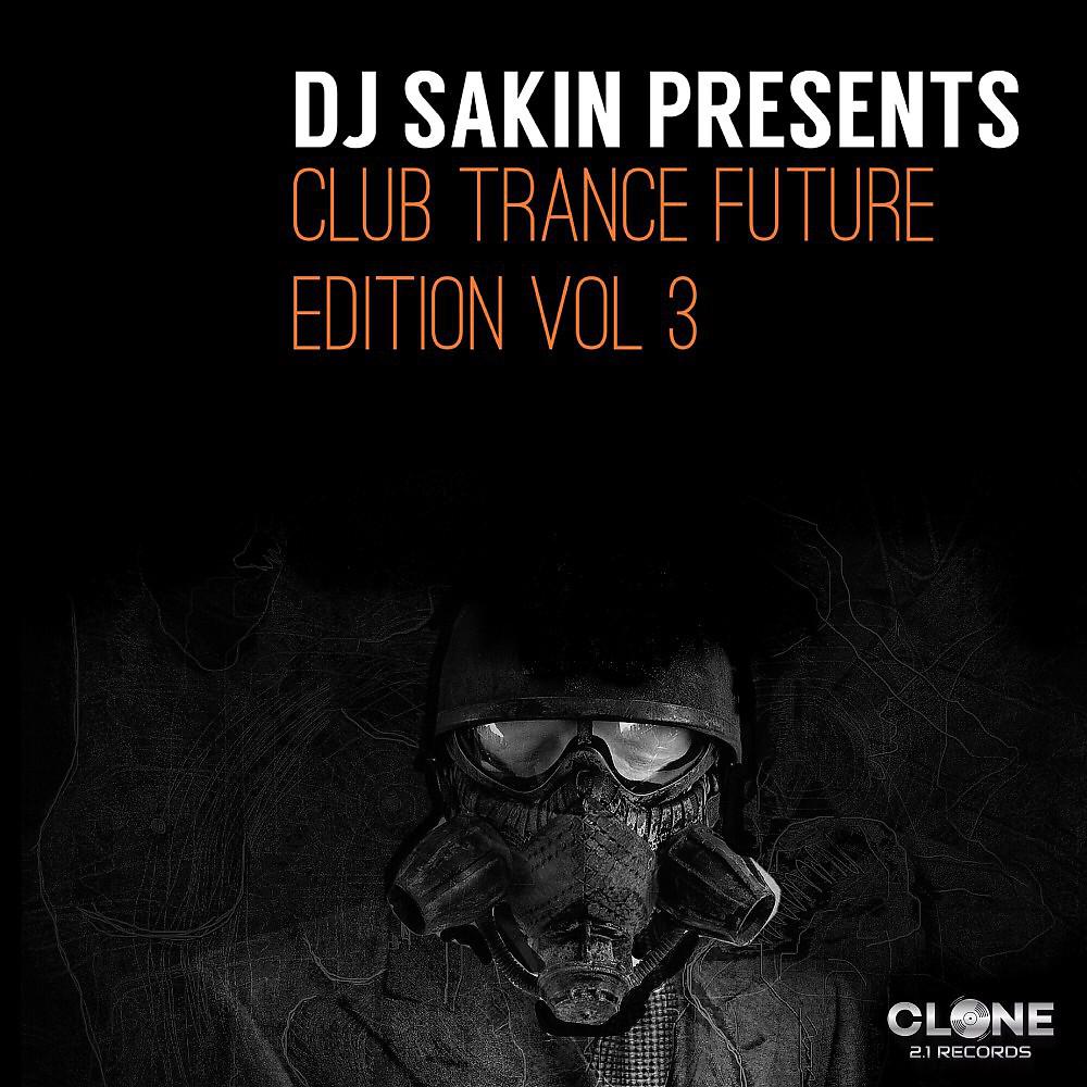 Постер альбома DJ Sakin Presents Club Trance Future Edition, Vol. 3