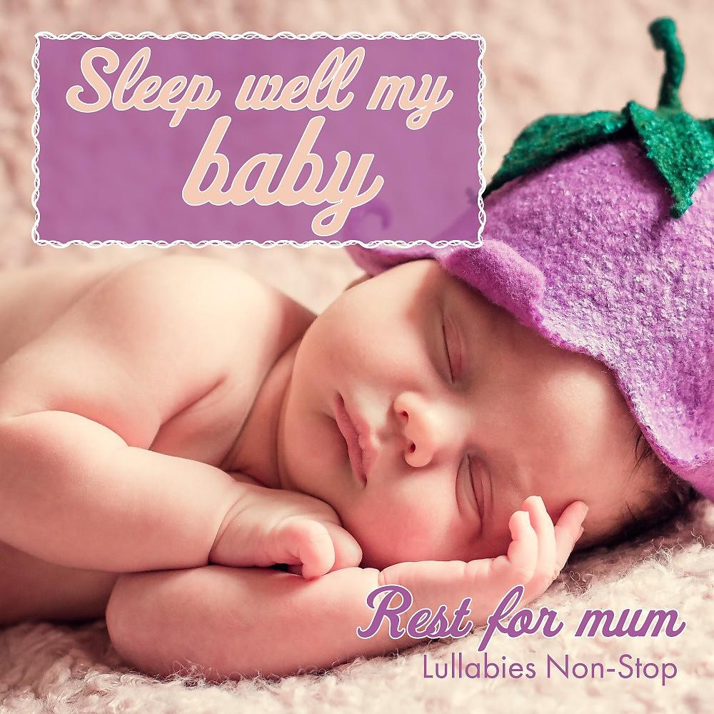 Постер альбома Sleep Well My Baby (Rest for Mum - Lullabies)