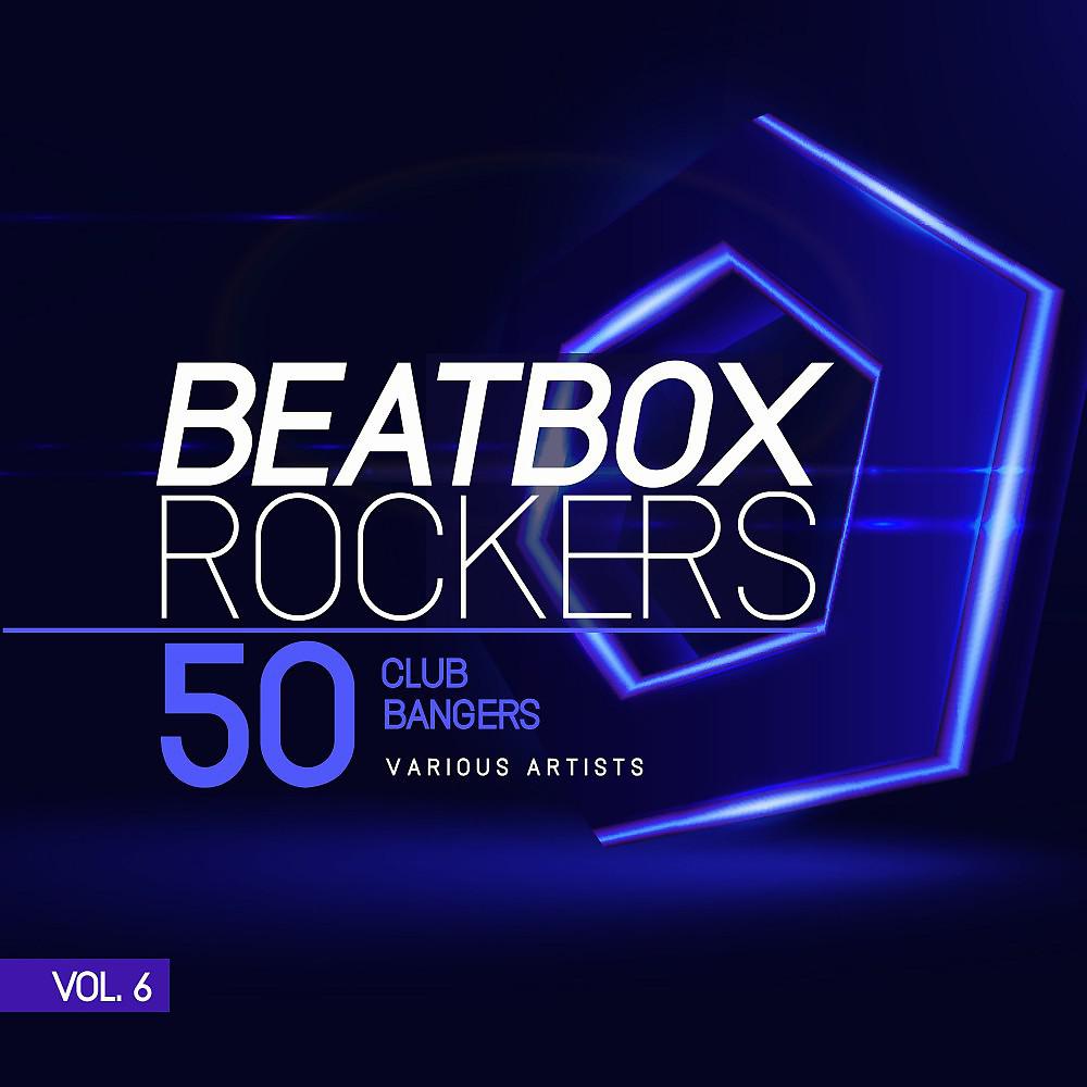 Постер альбома Beatbox Rockers, Vol. 6 (50 Club Bangers)