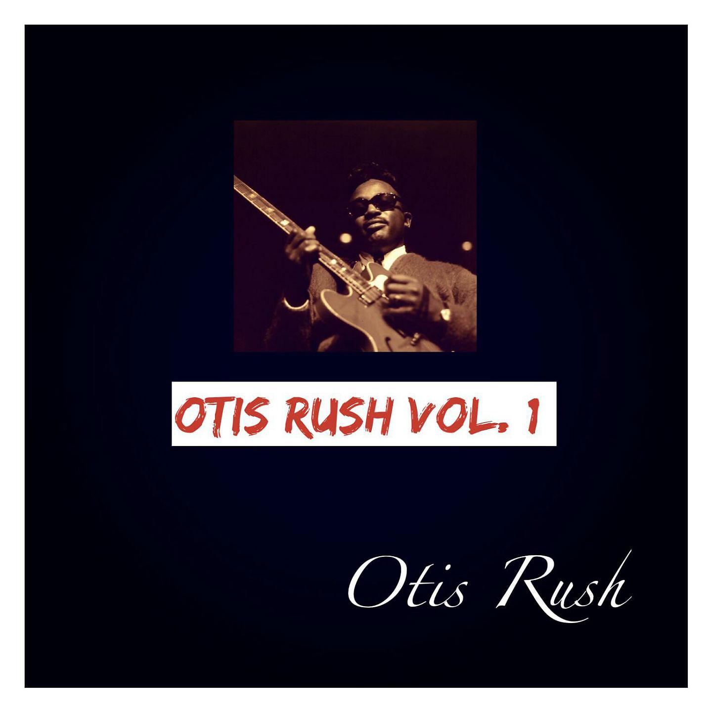 Постер альбома Otis Rush, Vol. 1