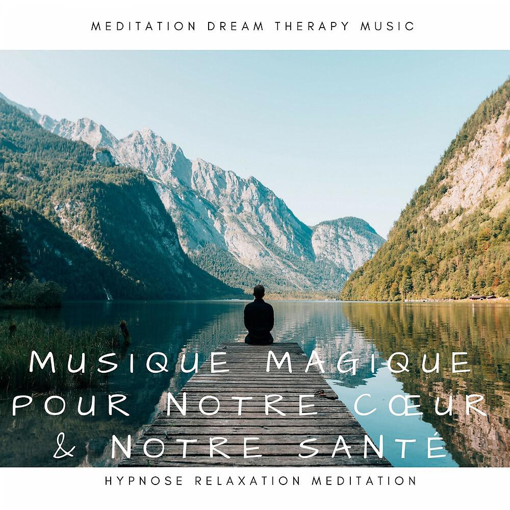 Hypnose Meditation Relaxation - 396 Hz La fréquence sacré (Musique pour notre santé & notre coeur)