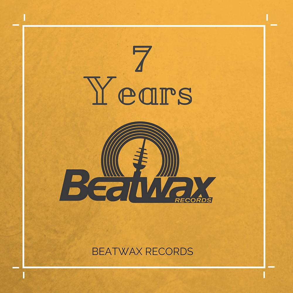Постер альбома Best of 7 Years Beatwax Records