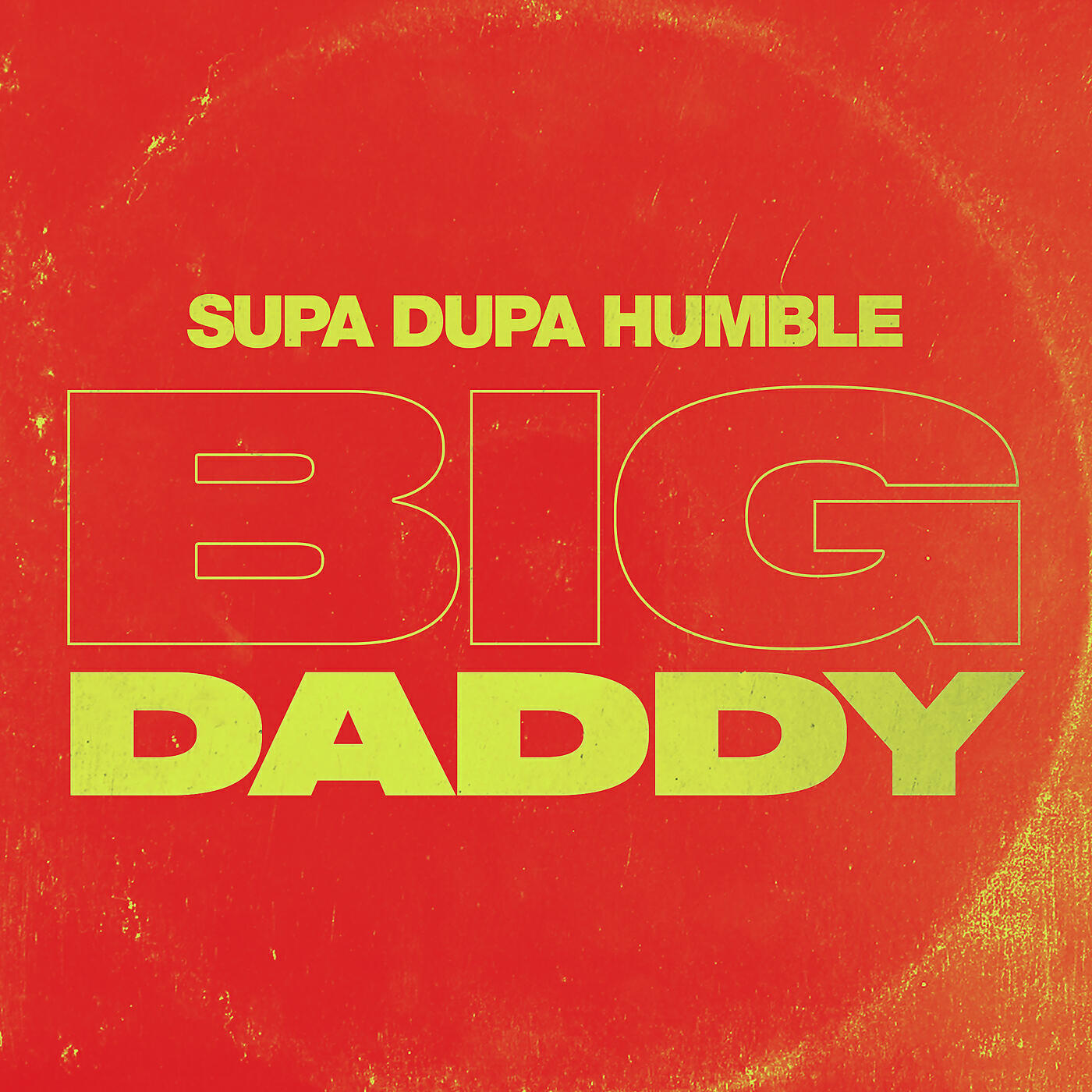 Supa Dupa Humble - Big Daddy