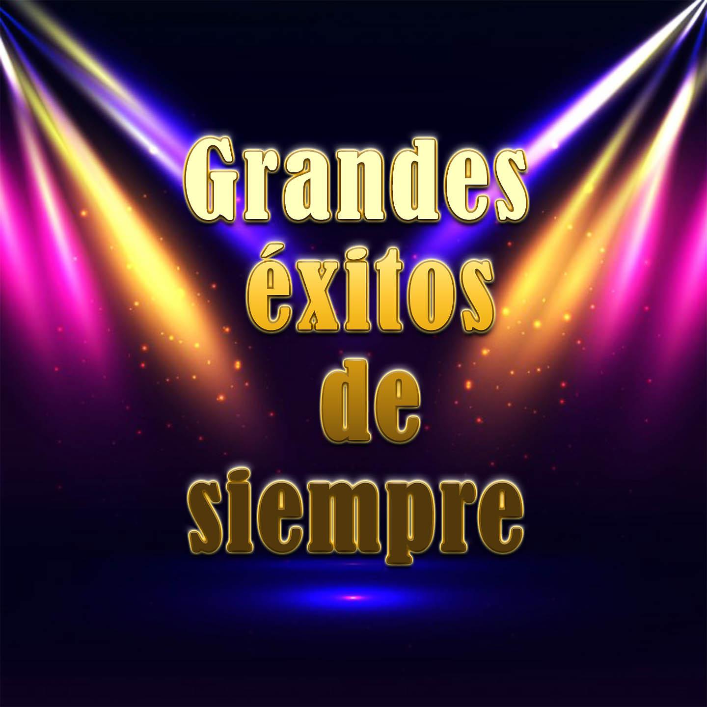 Постер альбома Grandes éxitos de siempre