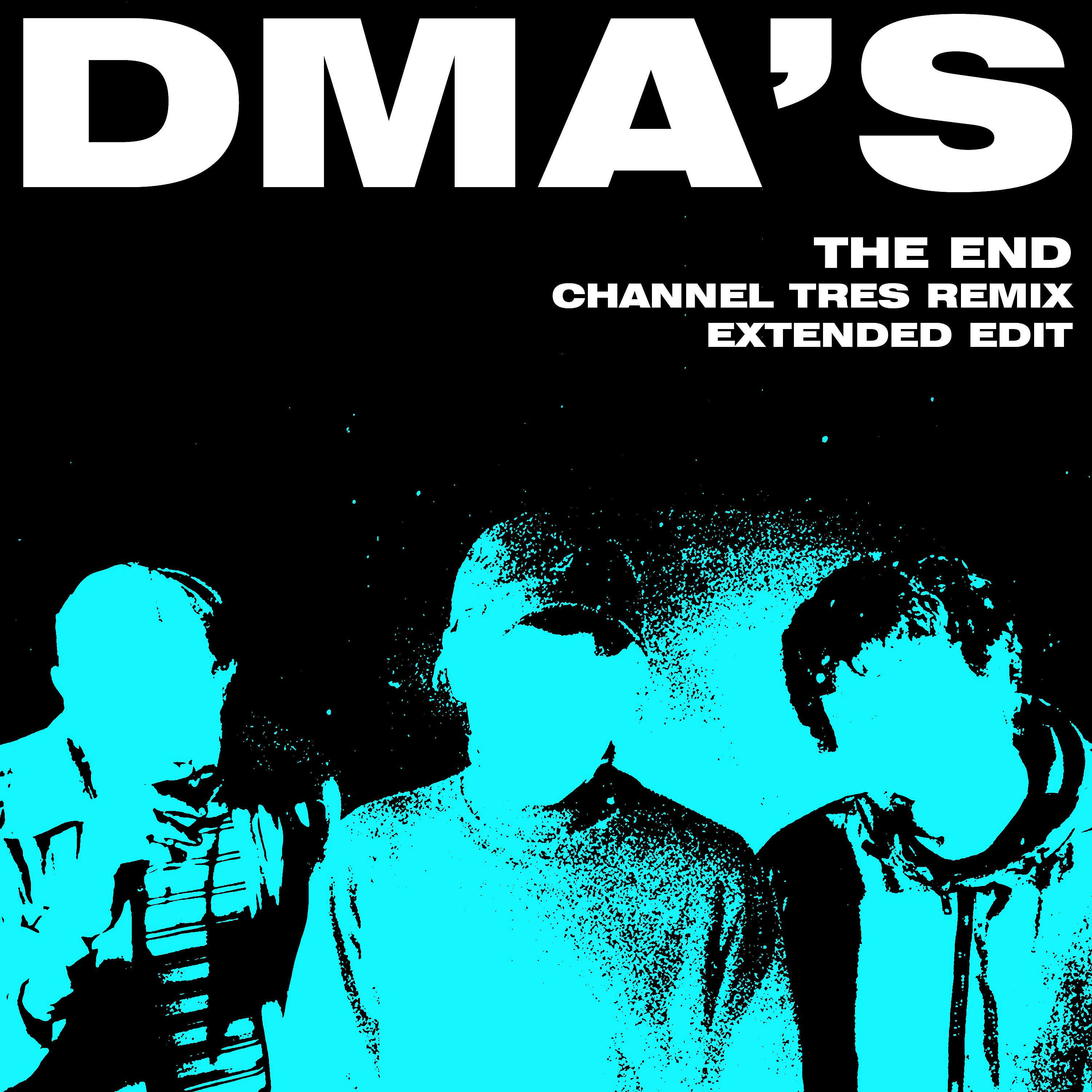 DMA'S - The End (Channel Tres Remix) [Extended Edit] (Channel Tres Remix;Extended Edit)