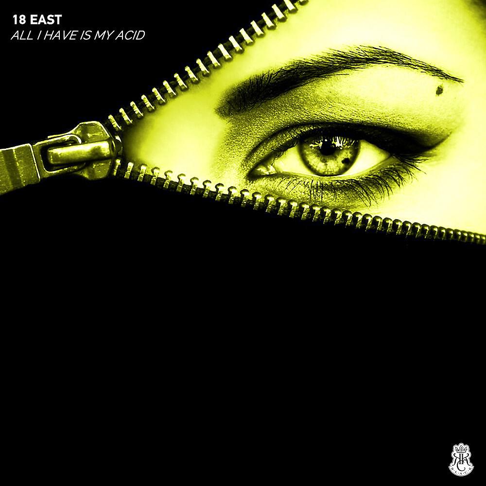 18 East - All I Have Is My Acid (Original Mix)