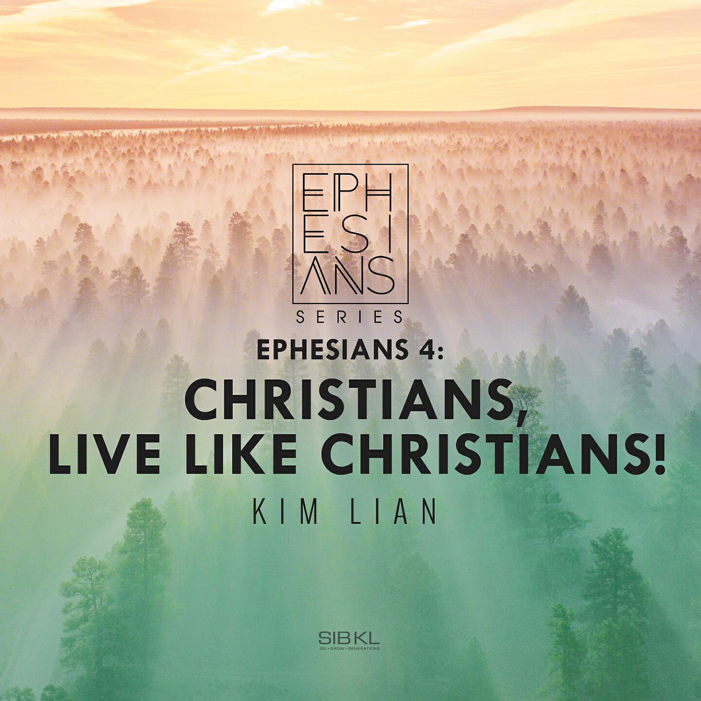 SIBKL - Ephesians 4: Christians, Live Like Christians!