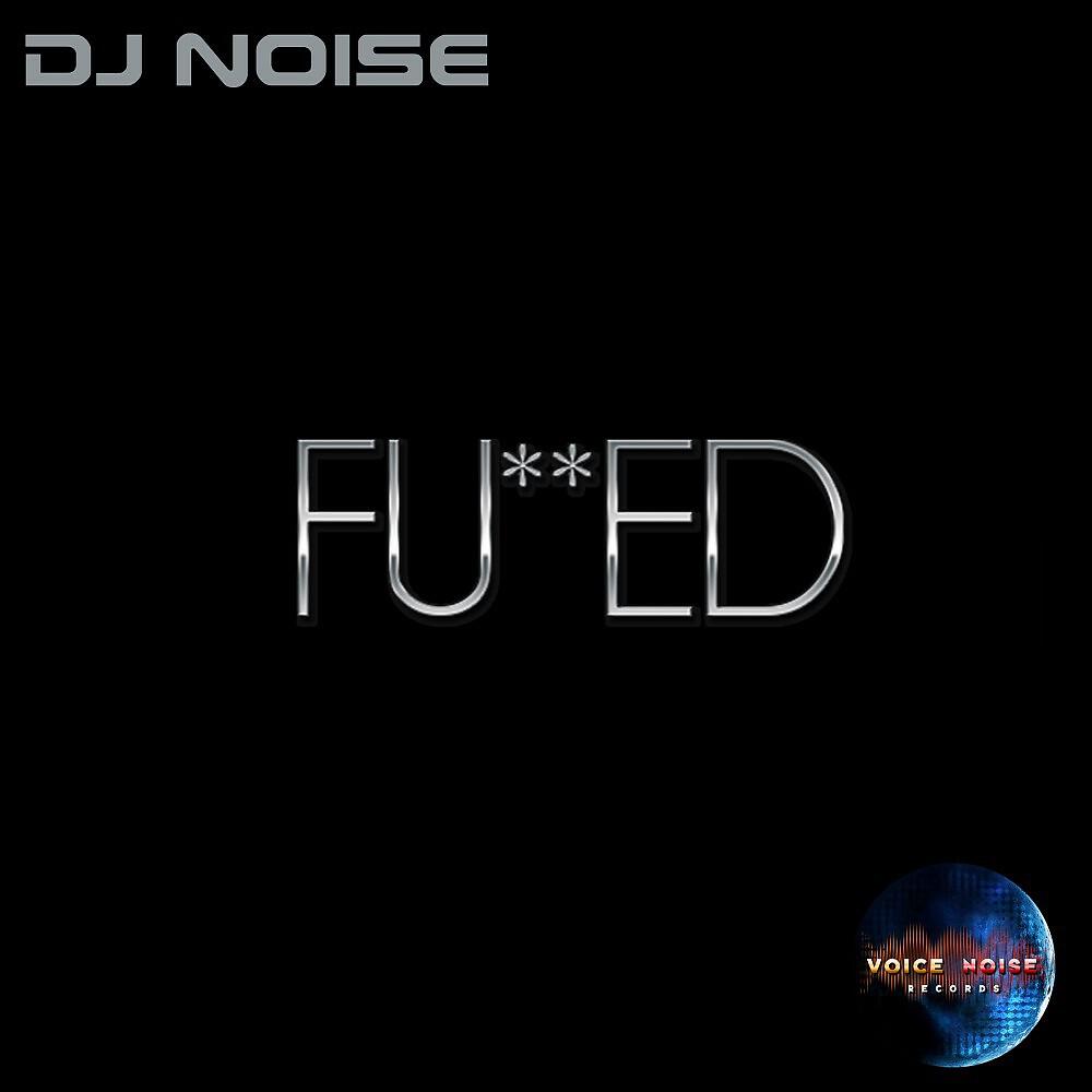 DJ Noise - Fucked (Second Mix)