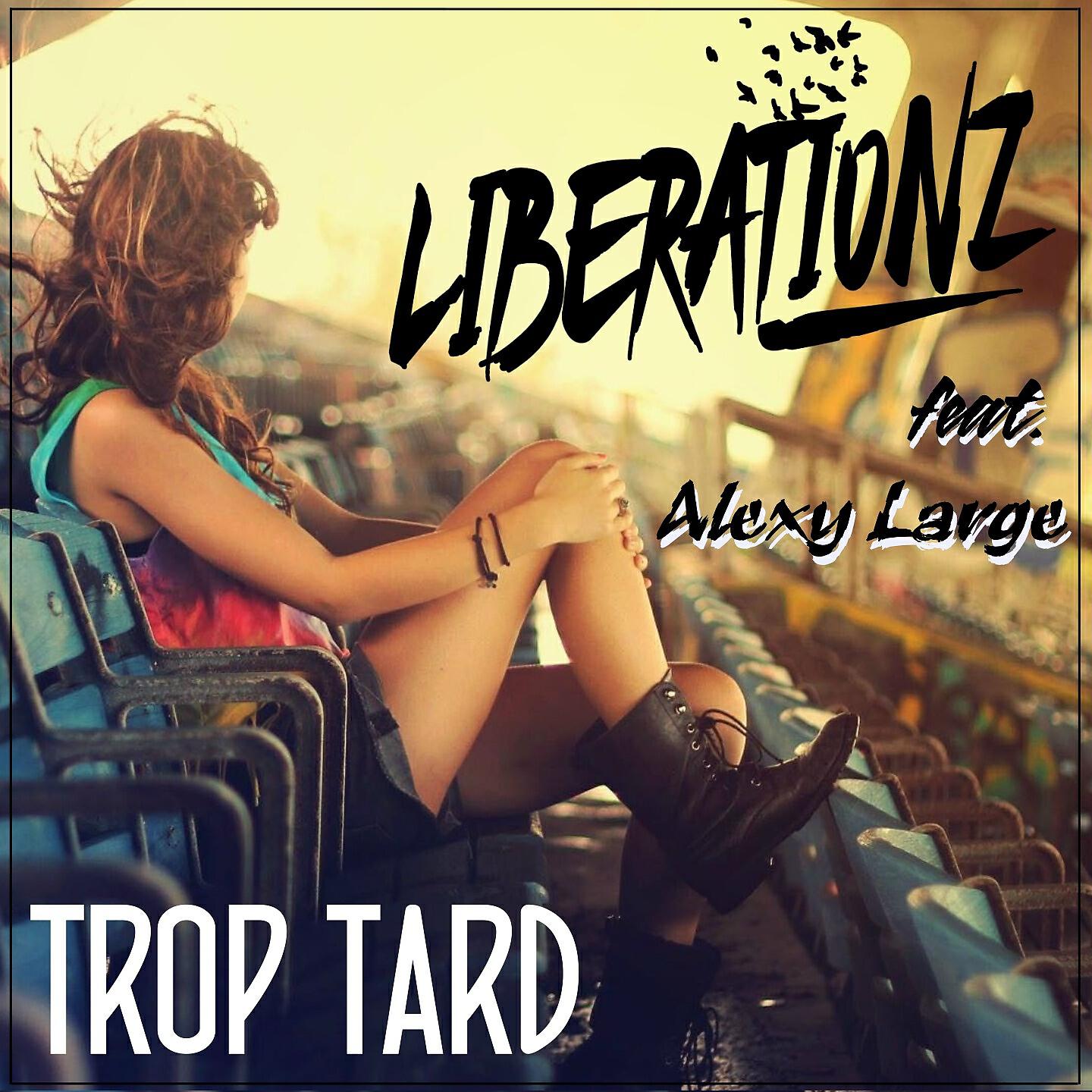 Liberationz - Trop tard
