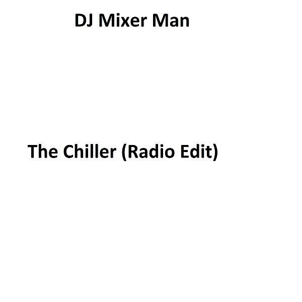 DJ Mixer Man - The Chiller (Radio Cut)