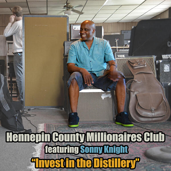 Hennepin County Millionaires Club - Invest in the Distillery (feat. Sonny Knight)
