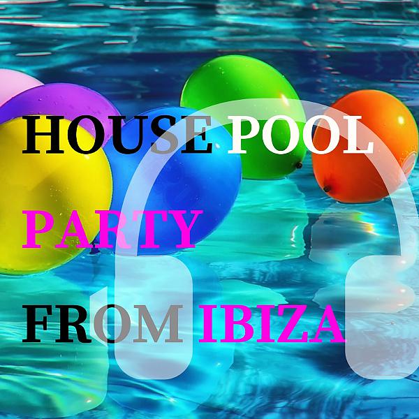 Постер альбома House Pool Party From Ibiza