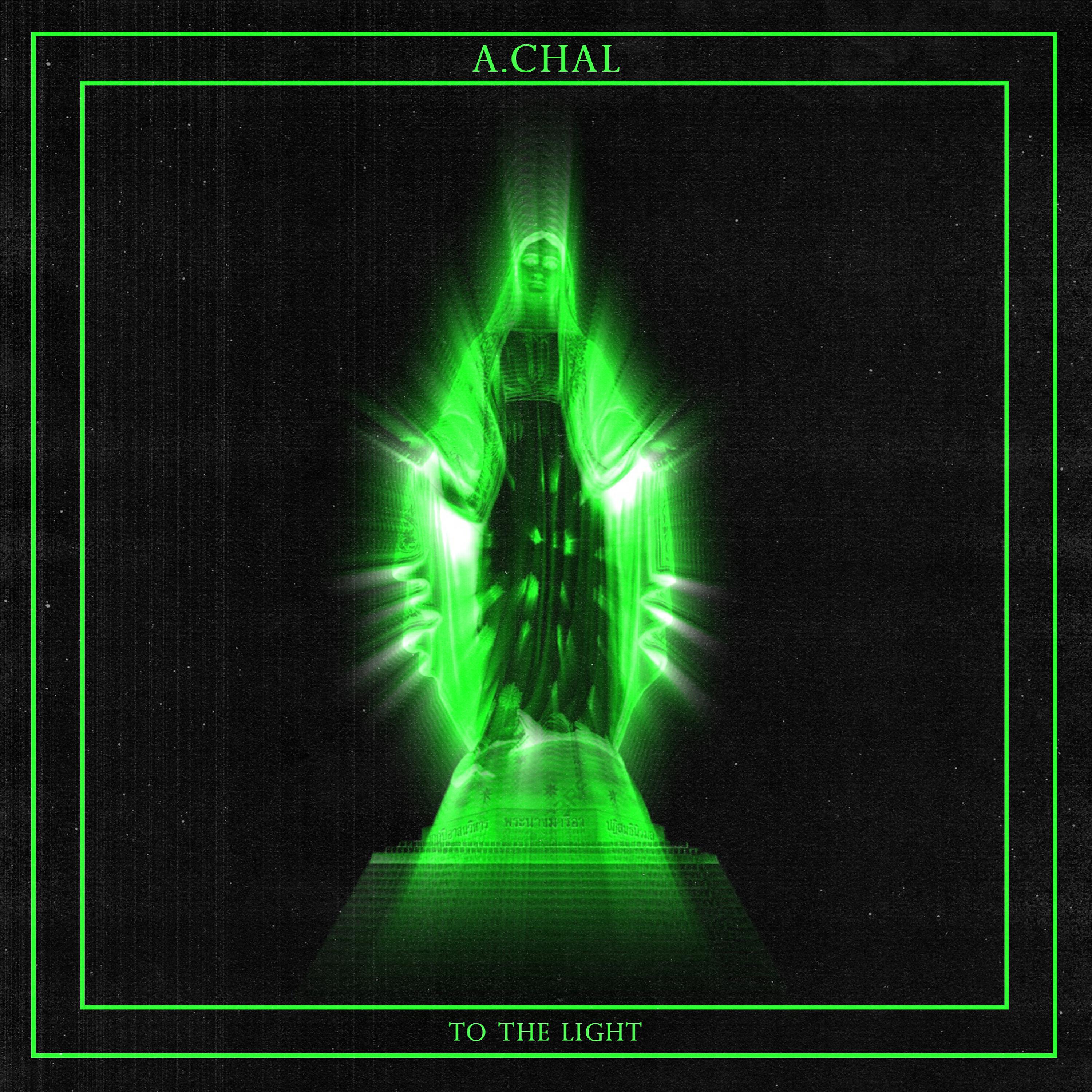 A.CHAL - To the Light