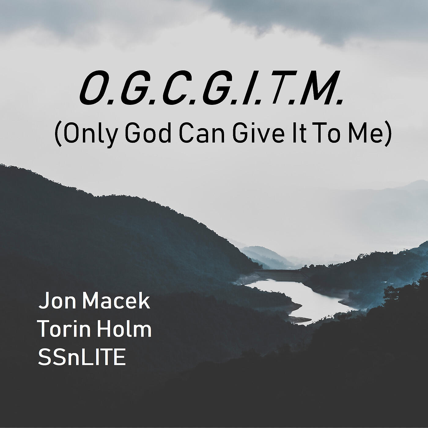 Jon Macek - O.G.C.G.I.T.M. (Only God Can Give It to Me)