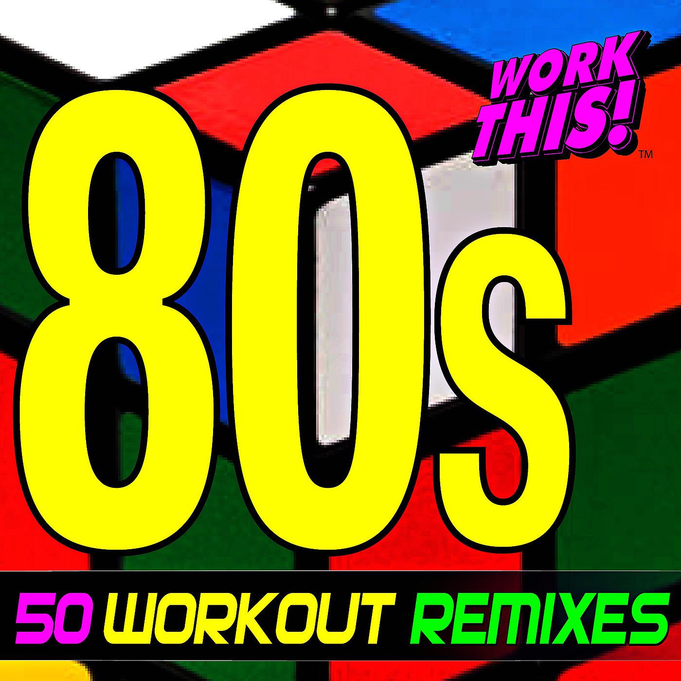 Постер альбома 50 80s Workout Remixes - Work This!