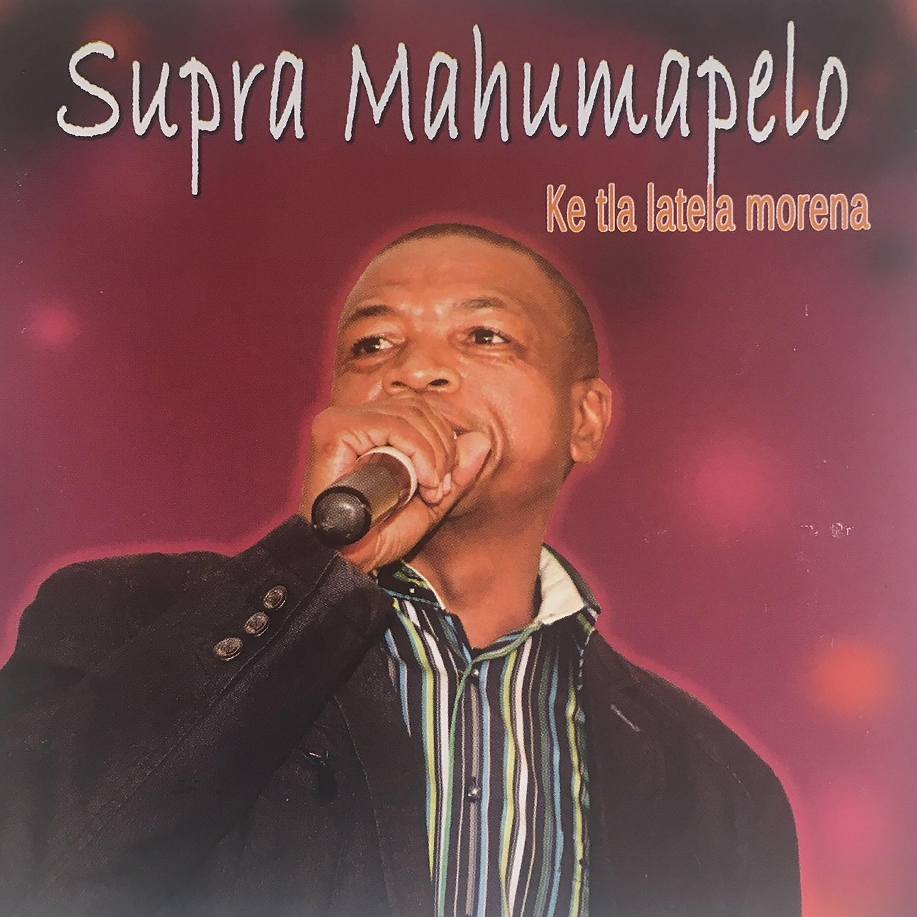 Supra Mahumapelo - Haufi Le Morena