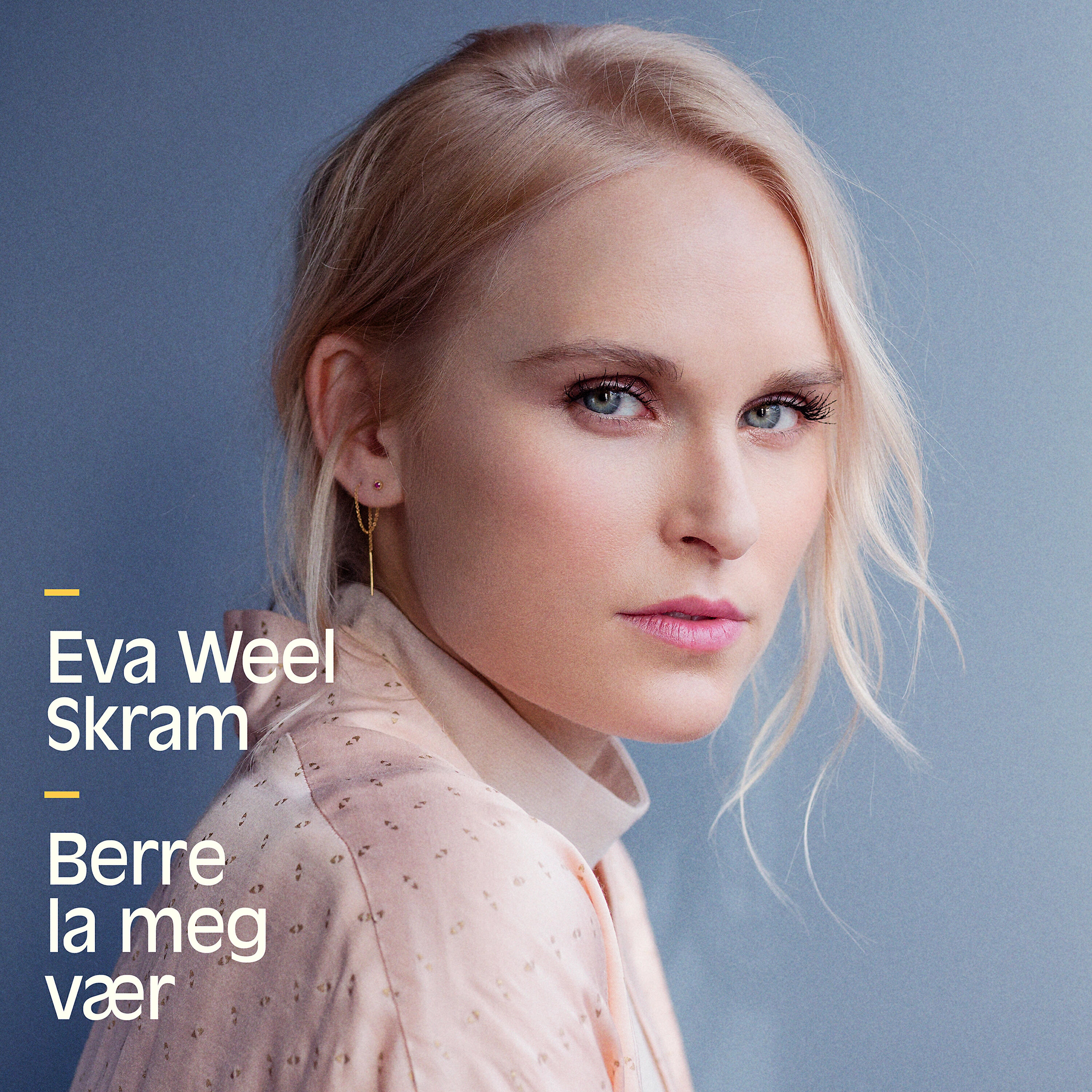 Eva Weel Skram - Berre la meg vær