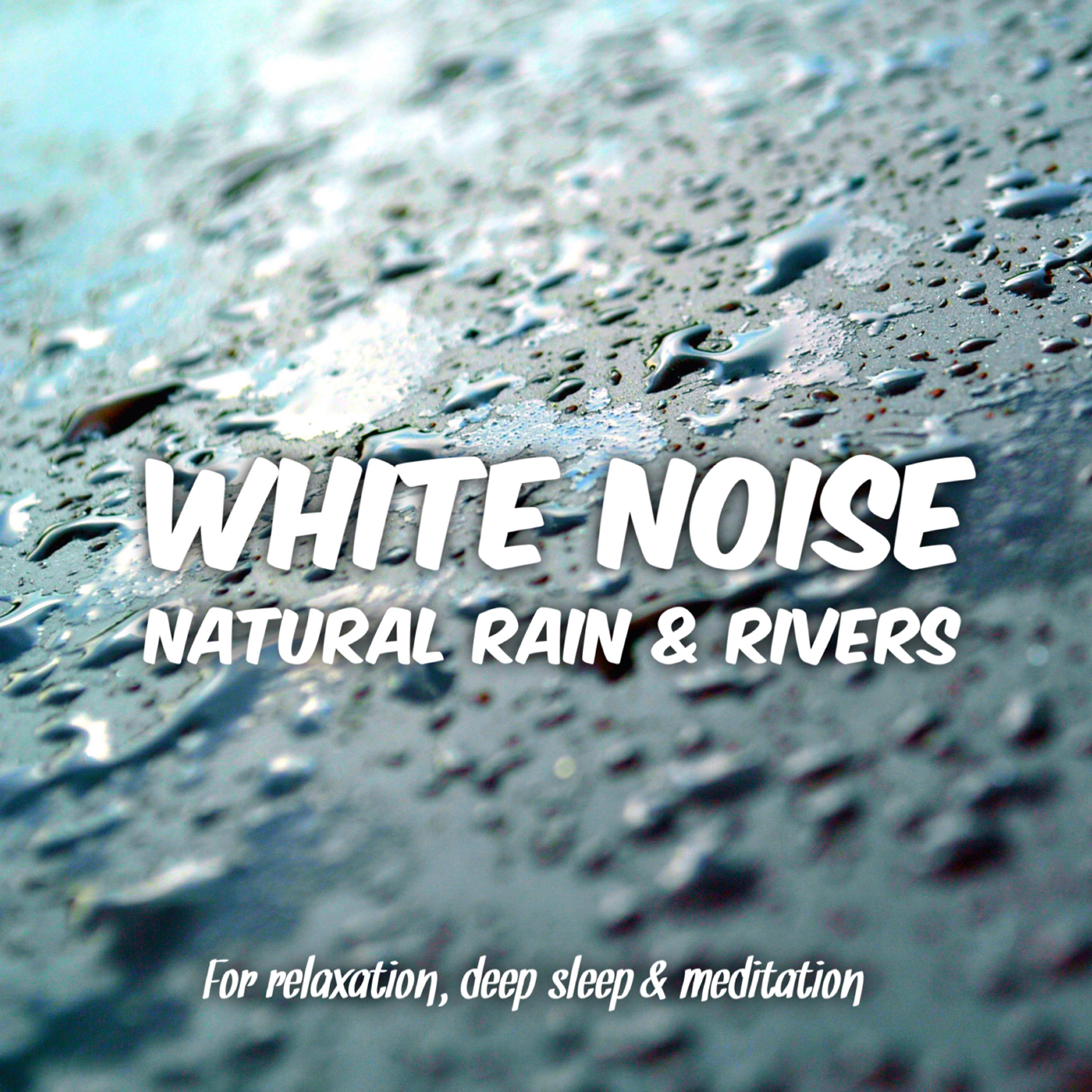 Постер альбома White Noise: Natural Rain and Rivers for Relaxation, Deep Sleep and Meditation