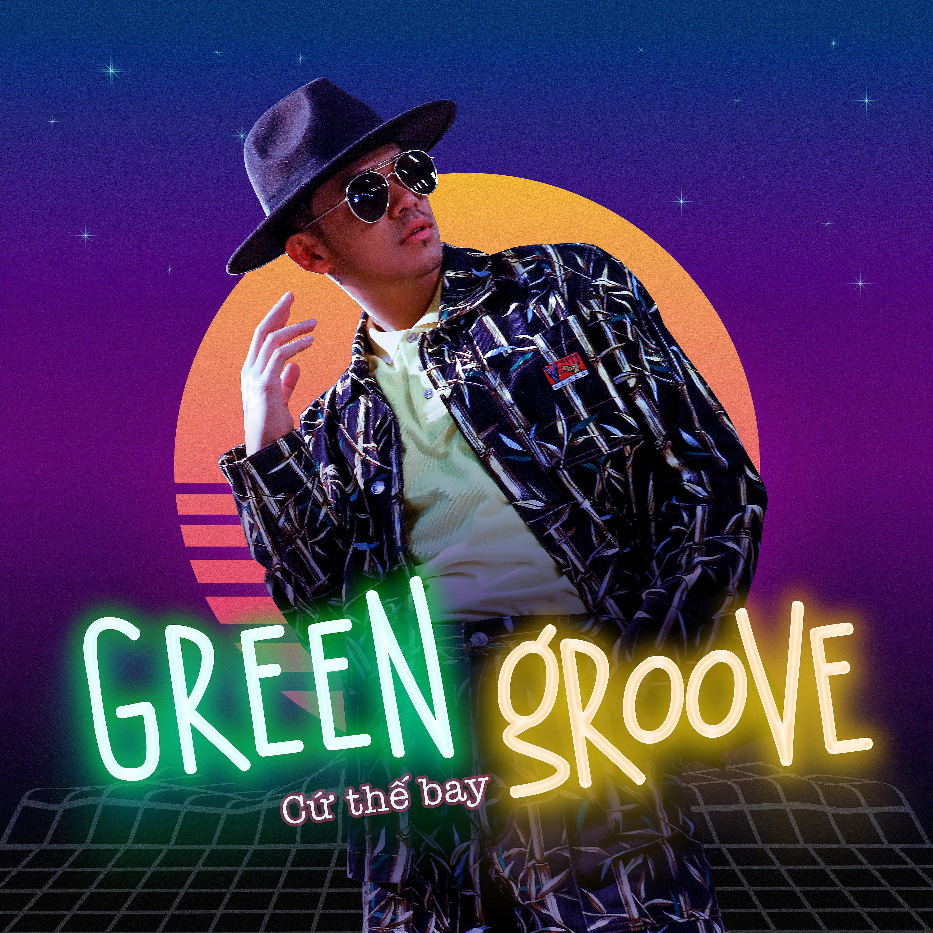 Постер альбома GReen GRoove (Cứ Thế Bay)