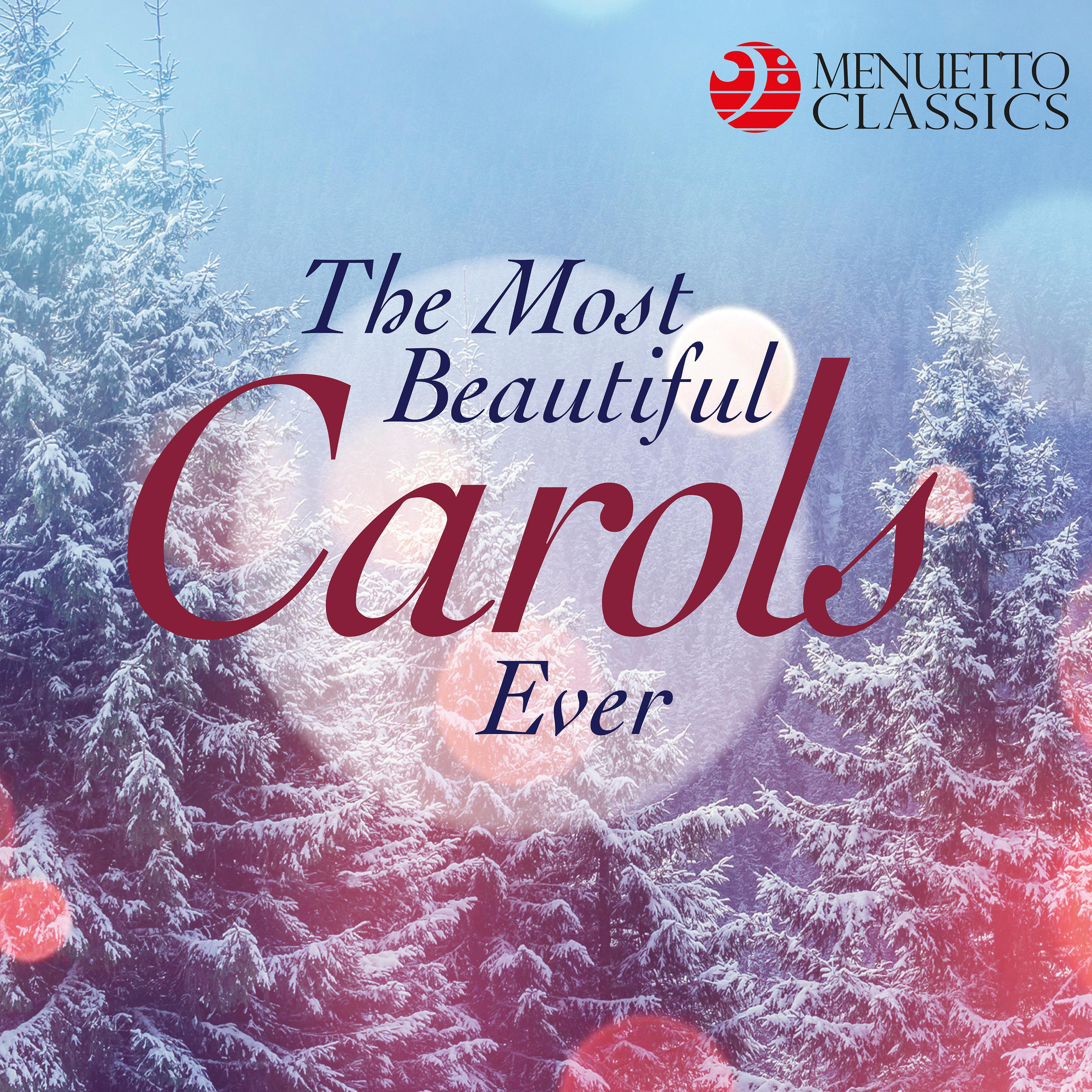 Постер альбома The Most Beautiful Carols Ever (Legendary Choirs Sing Christmas Favorites)