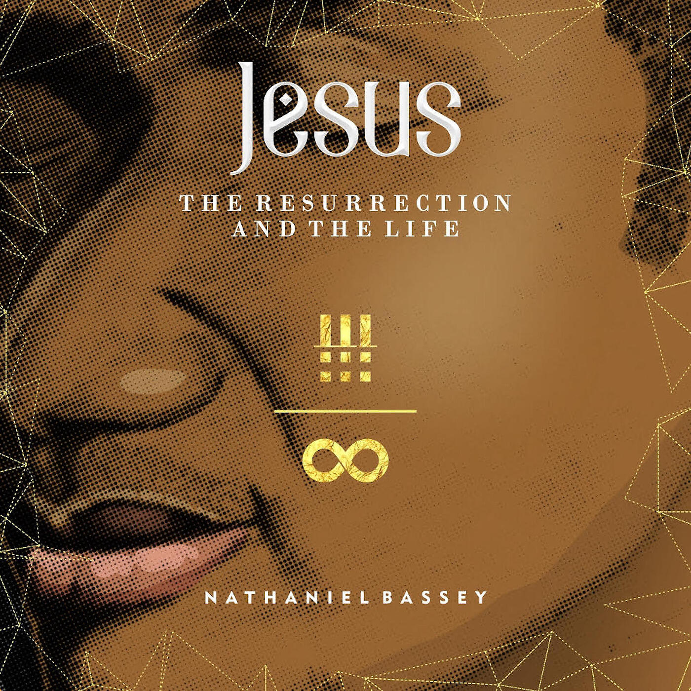 NATHANIEL BASSEY - Resurrection & the Life