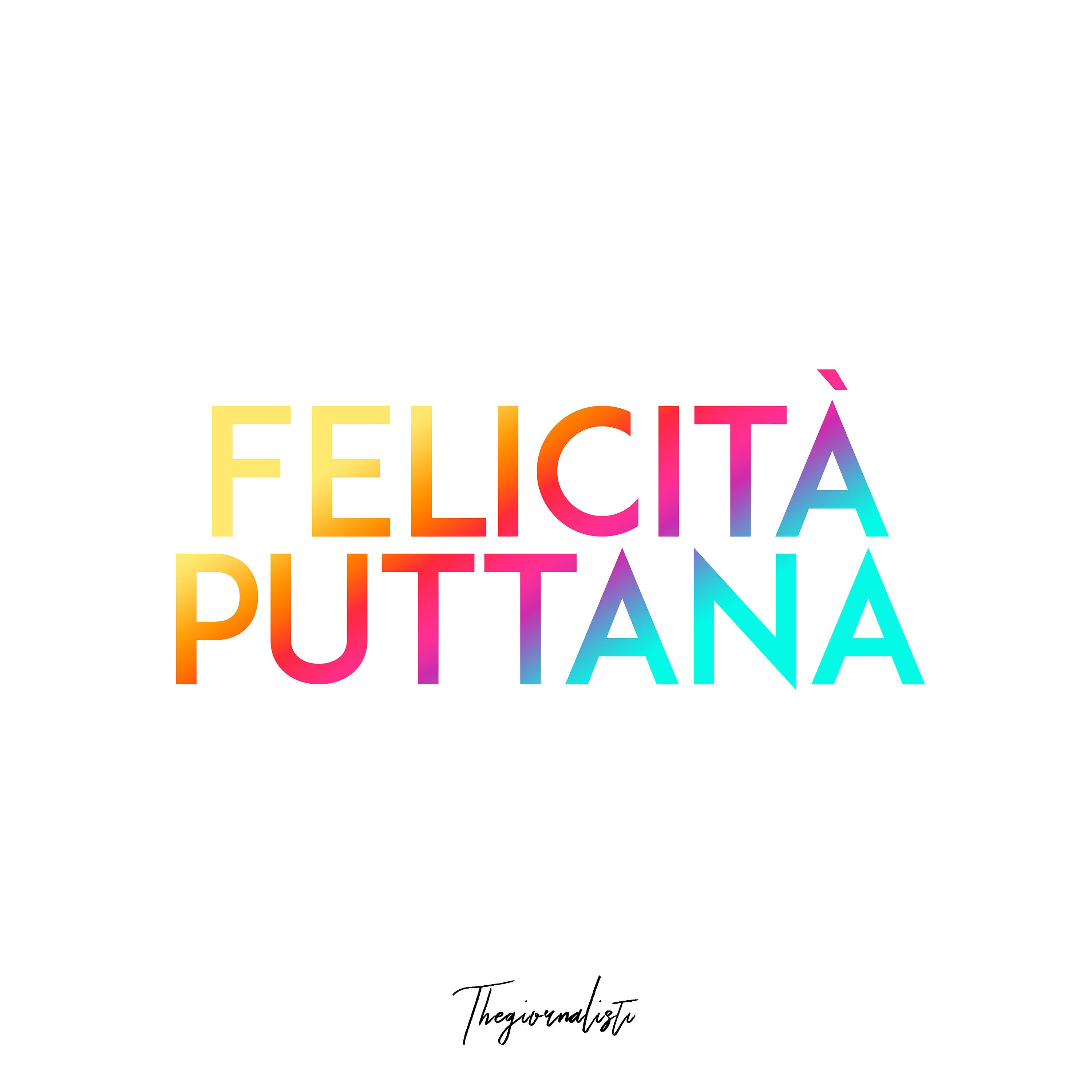 Постер альбома Felicità puttana