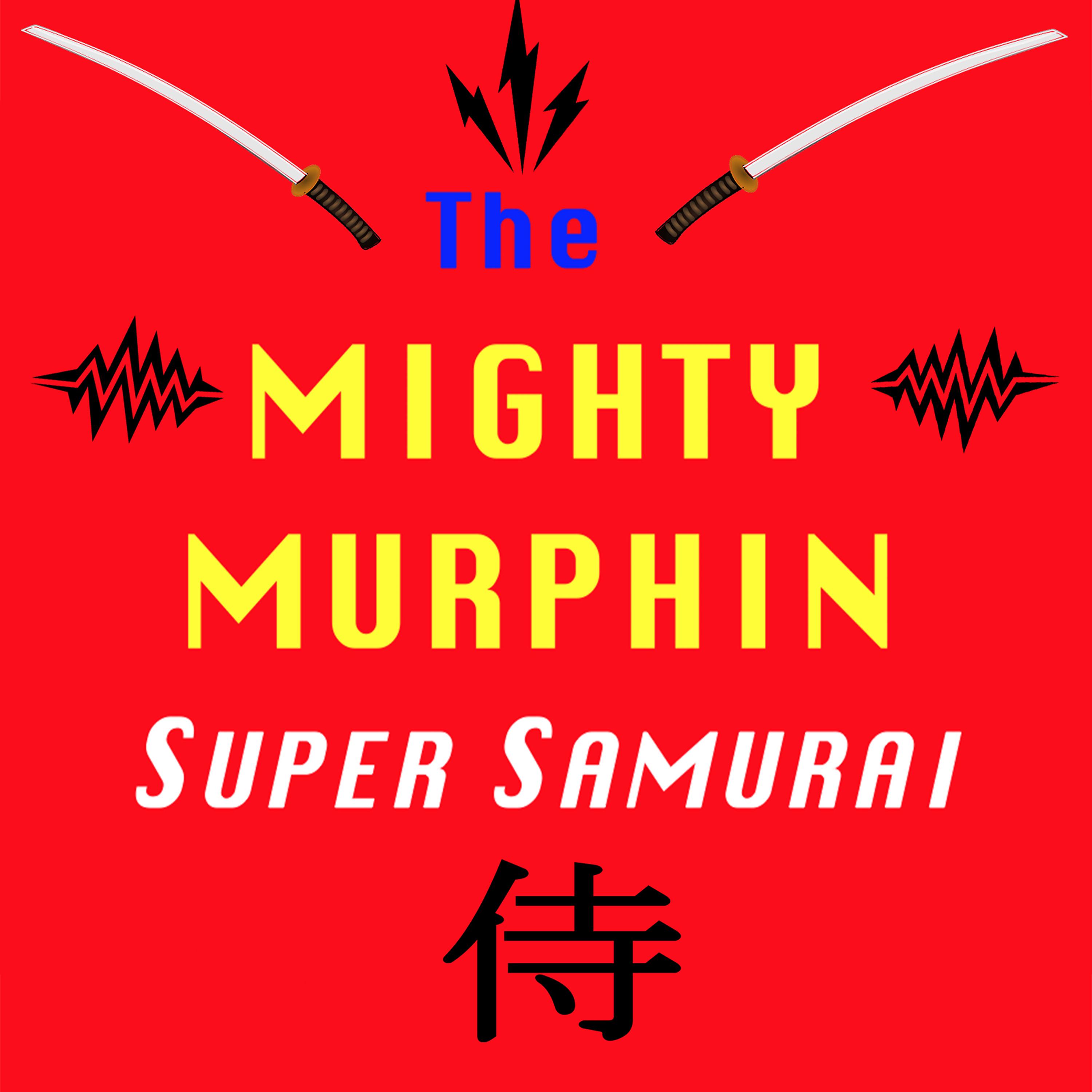 Постер альбома The Mighty Murphin Super Samurai