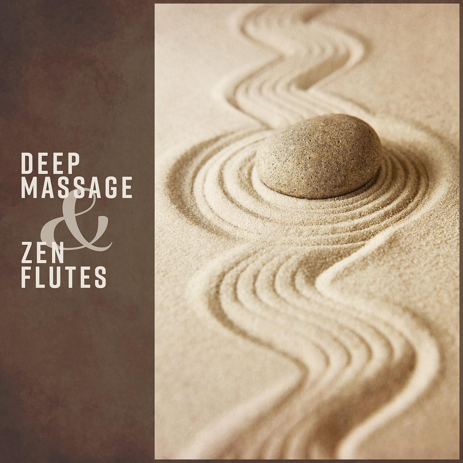 Постер альбома Deep Massage & Zen Flutes – Natural Sounds Music for Shiatsu, Reiki, Healing, Spa, Meditation, Yoga