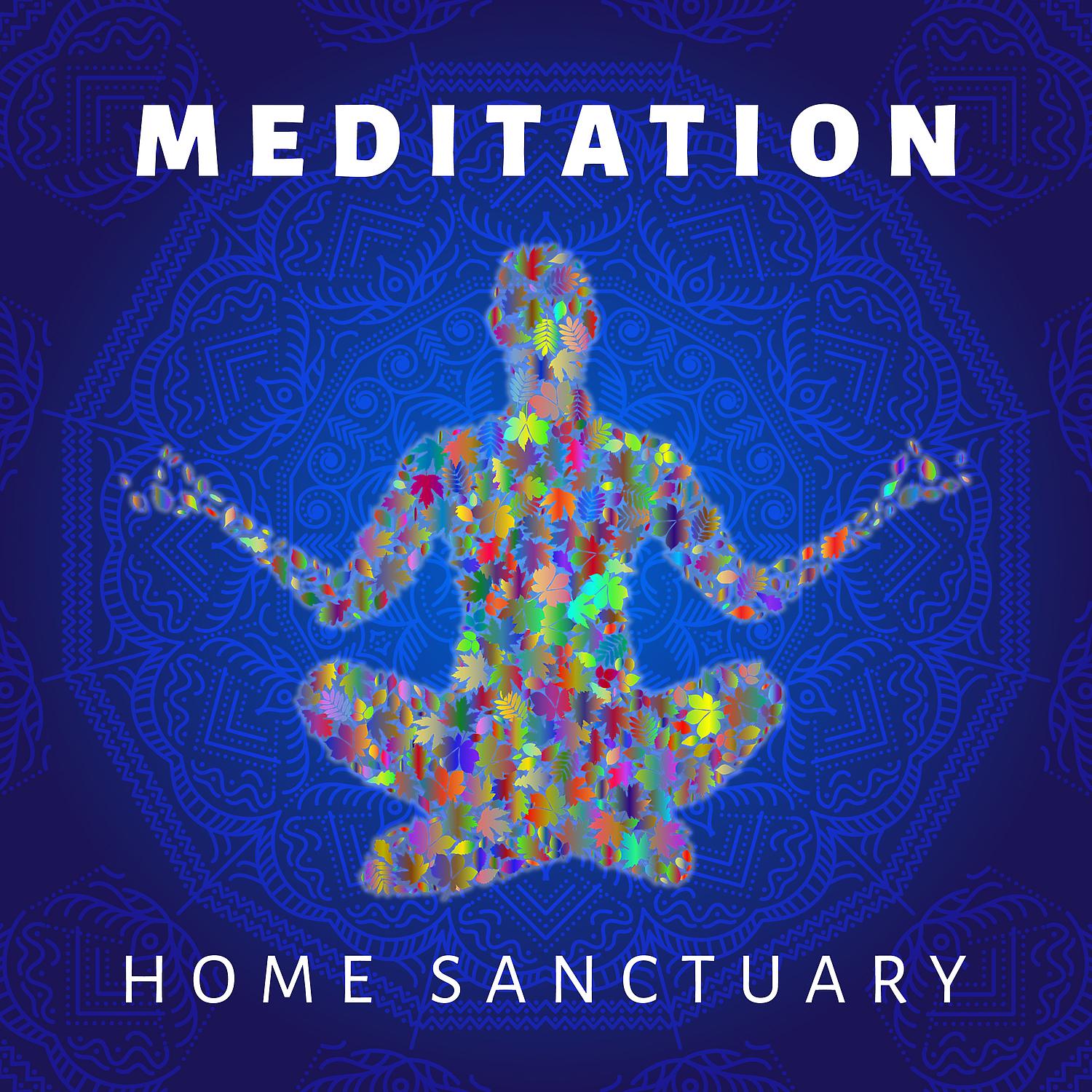 Постер альбома Meditation: Home Sanctuary - Calm Session for Stress, Sleep, Focus, Anxiety, Mindfulness