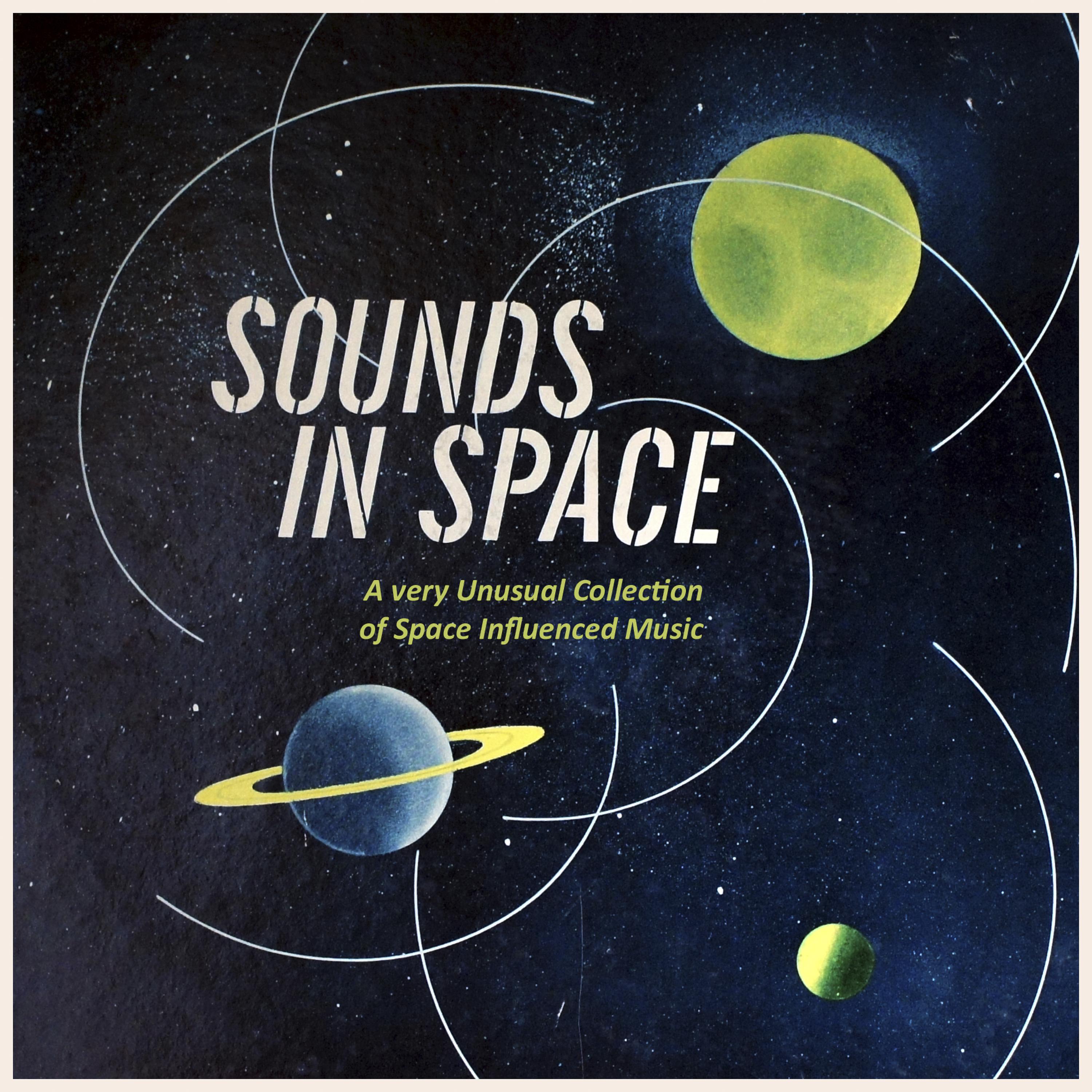 Постер альбома Sounds in Space. a Very Unusual Collection of Space Influenced Music.